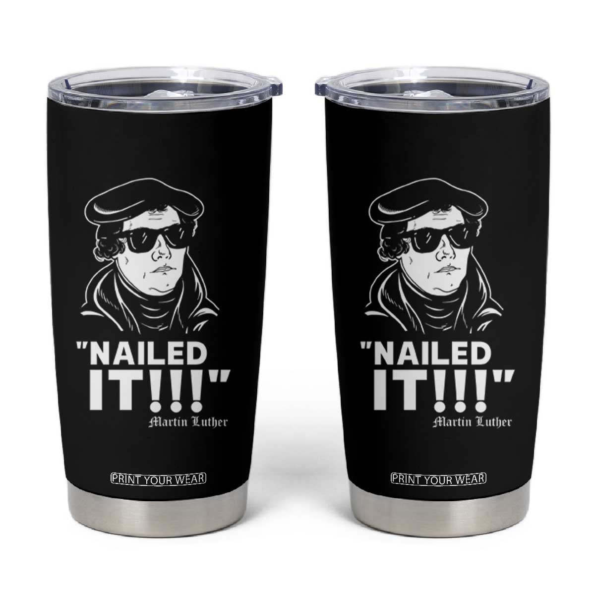 Funny Martin Luther Nailed It Tumbler Cup TS09 Black Print Your Wear
