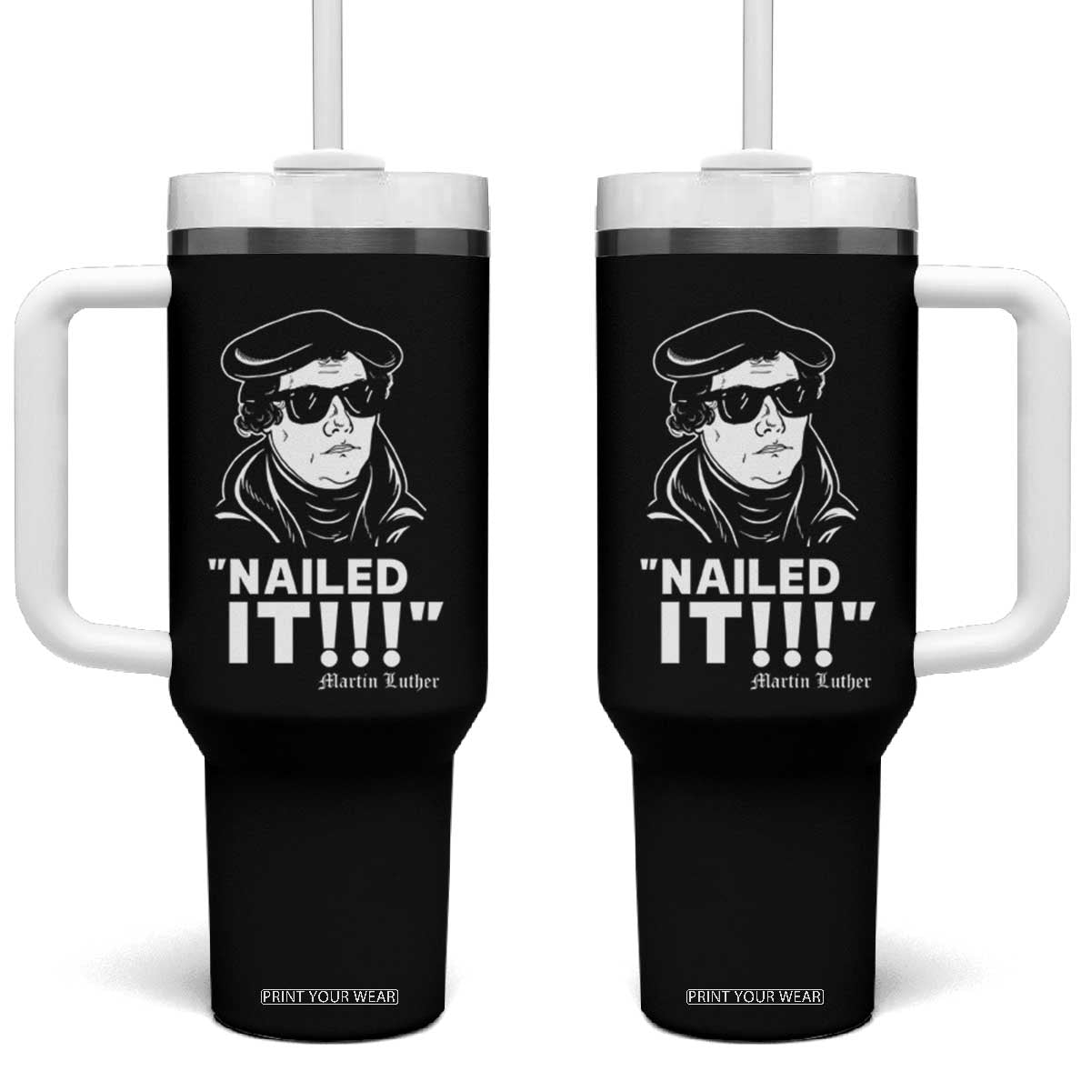 Funny Martin Luther Nailed It Tumbler With Handle TS09 One Size: 40 oz Black Print Your Wear