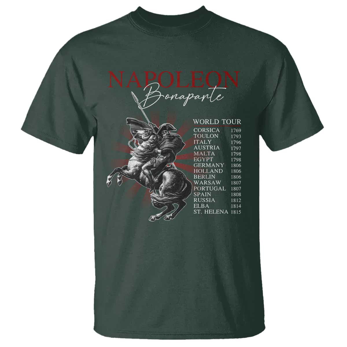 Funny History Lover T Shirt Napoleon Bonaparte World Tour TS09 Dark Forest Green Print Your Wear