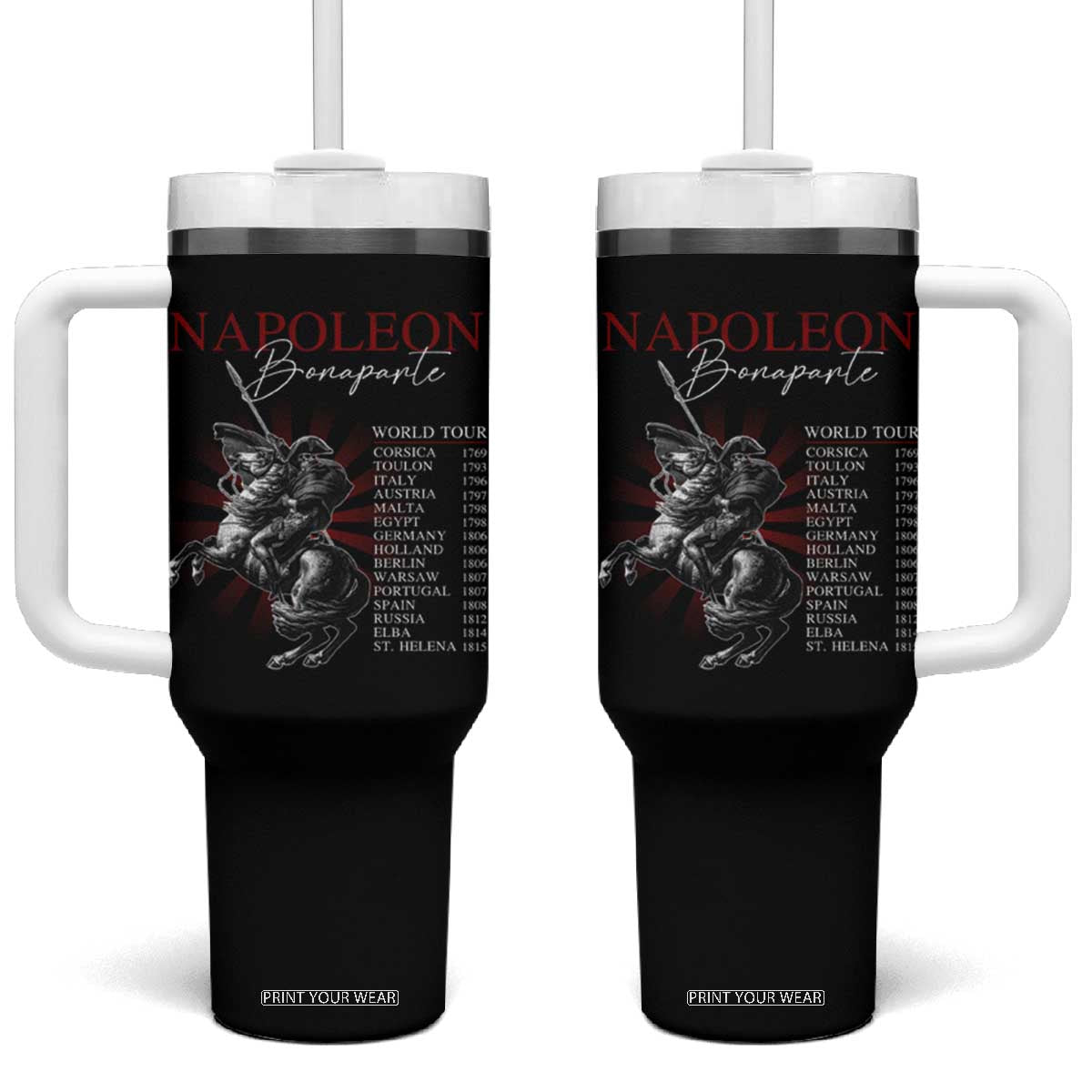 Funny History Lover Tumbler With Handle Napoleon Bonaparte World Tour TS09 One Size: 40 oz Black Print Your Wear