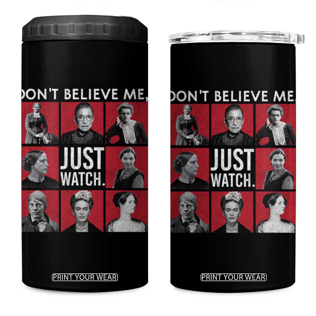 Strong Historical Women 4 in 1 Can Cooler Tumbler Don't Believe Me Just Watch TS09 One Size: 16 oz Black Print Your Wear