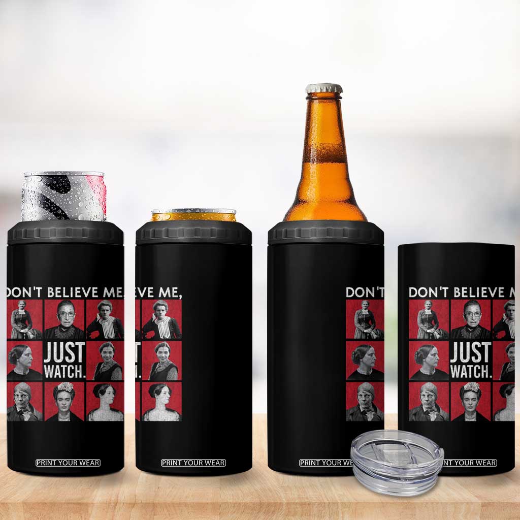 Strong Historical Women 4 in 1 Can Cooler Tumbler Don't Believe Me Just Watch TS09 Print Your Wear