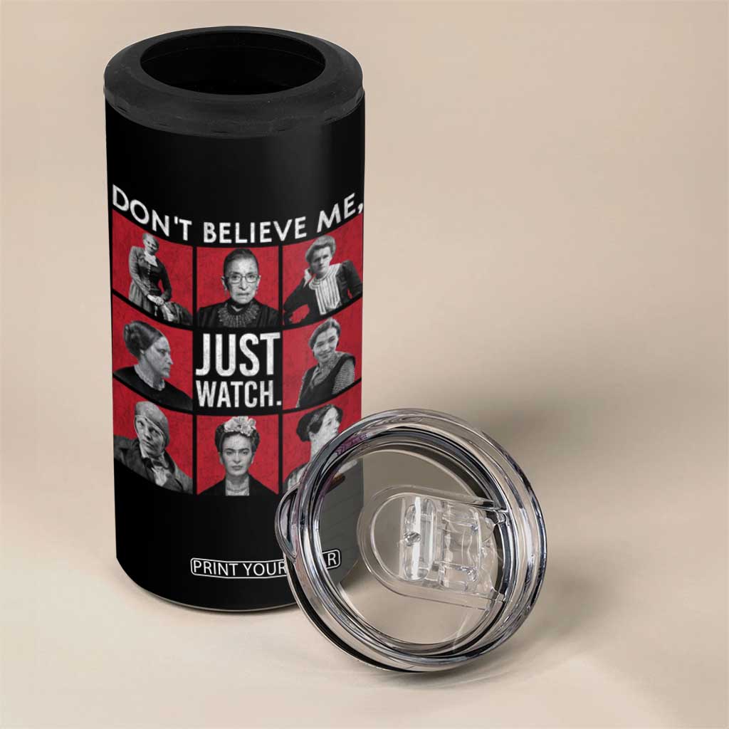 Strong Historical Women 4 in 1 Can Cooler Tumbler Don't Believe Me Just Watch TS09 Print Your Wear