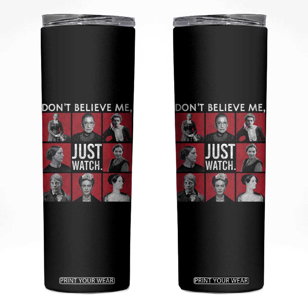 Strong Historical Women Skinny Tumbler Don't Believe Me Just Watch TS09 Black Print Your Wear
