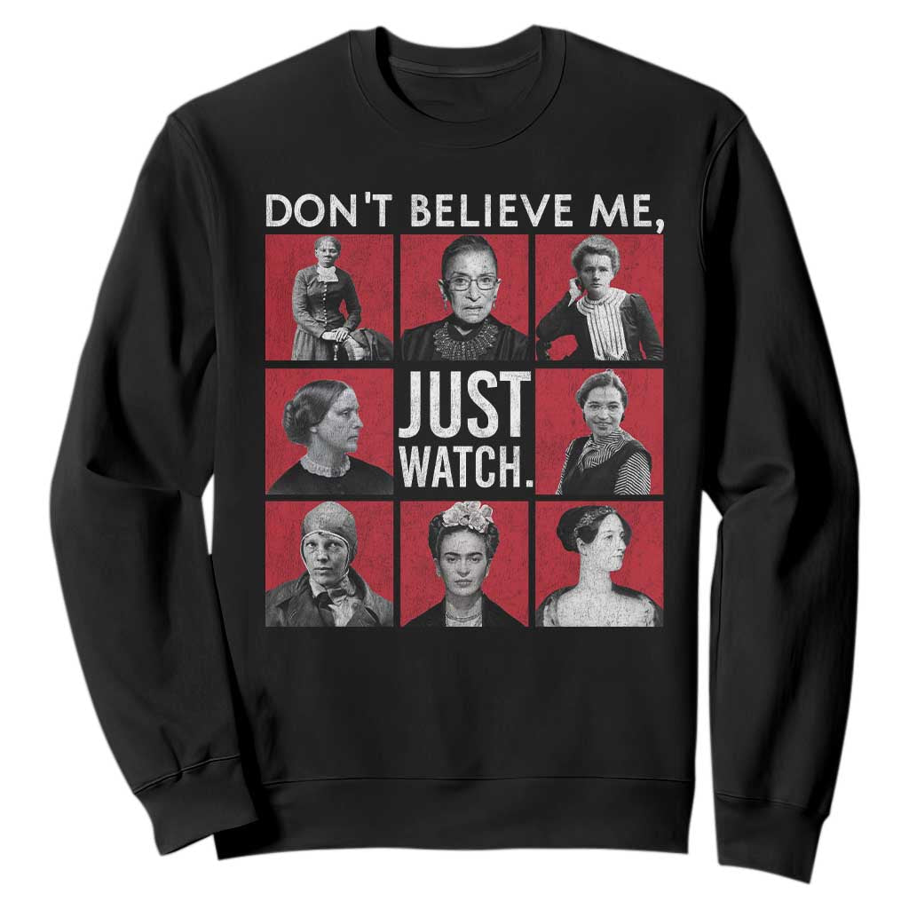 Strong Historical Women Sweatshirt Don't Believe Me Just Watch TS09 Black Print Your Wear