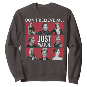 Strong Historical Women Sweatshirt Don't Believe Me Just Watch TS09 Dark Chocolate Print Your Wear