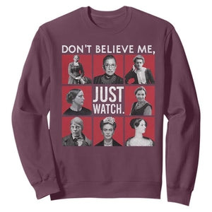 Strong Historical Women Sweatshirt Don't Believe Me Just Watch TS09 Maroon Print Your Wear