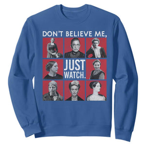 Strong Historical Women Sweatshirt Don't Believe Me Just Watch TS09 Royal Blue Print Your Wear