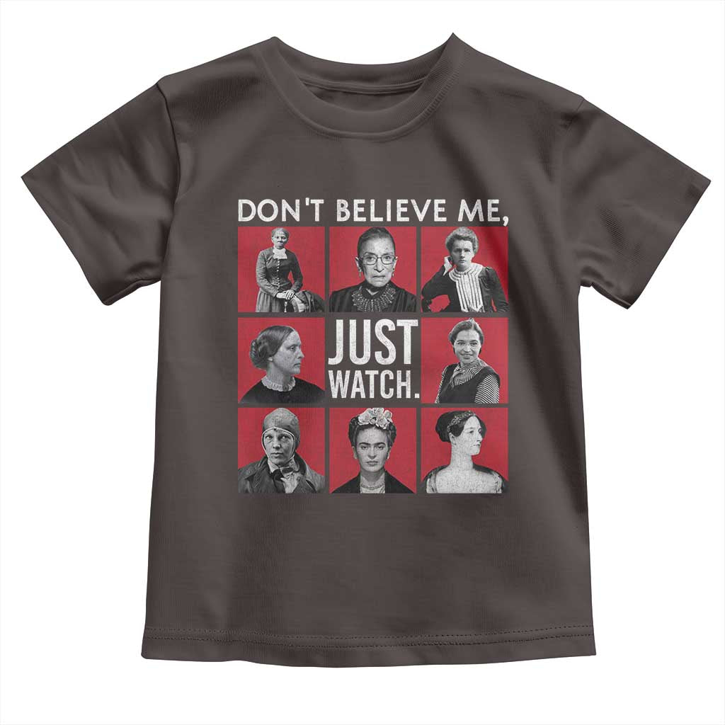 Strong Historical Women Toddler T Shirt Don't Believe Me Just Watch TS09 Dark Chocolate Print Your Wear