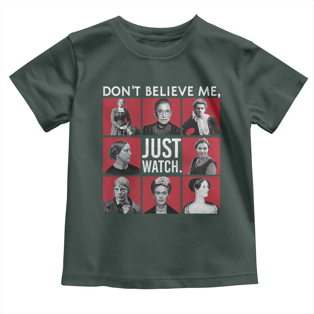 Strong Historical Women Toddler T Shirt Don't Believe Me Just Watch TS09 Dark Forest Green Print Your Wear