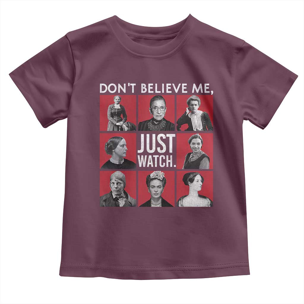 Strong Historical Women Toddler T Shirt Don't Believe Me Just Watch TS09 Maroon Print Your Wear