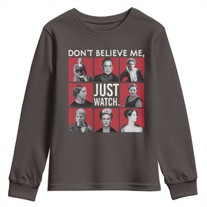 Strong Historical Women Youth Sweatshirt Don't Believe Me Just Watch TS09 Dark Chocolate Print Your Wear