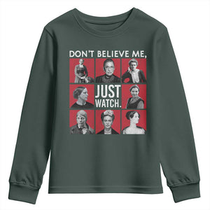 Strong Historical Women Youth Sweatshirt Don't Believe Me Just Watch TS09 Dark Forest Green Print Your Wear