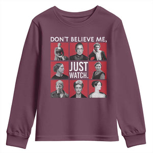 Strong Historical Women Youth Sweatshirt Don't Believe Me Just Watch TS09 Maroon Print Your Wear