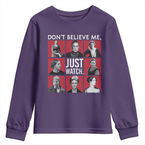 Strong Historical Women Youth Sweatshirt Don't Believe Me Just Watch TS09 Purple Print Your Wear