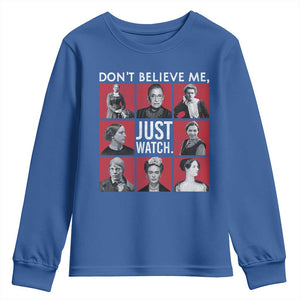 Strong Historical Women Youth Sweatshirt Don't Believe Me Just Watch TS09 Royal Blue Print Your Wear