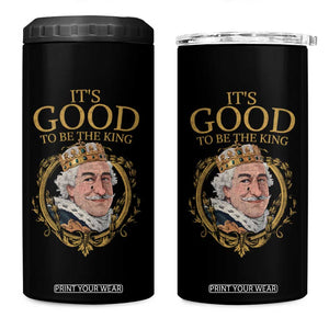 Satirical Funny History Jokes 4 in 1 Can Cooler Tumbler It's Good To Be The King TS09 One Size: 16 oz Black Print Your Wear