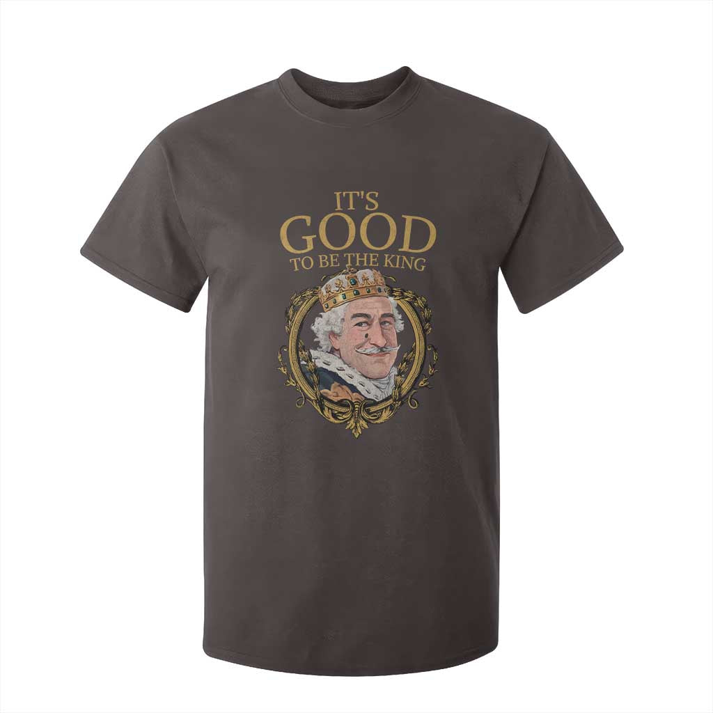 Satirical Funny History Jokes T Shirt For Kid It's Good To Be The King TS09 Dark Chocolate Print Your Wear