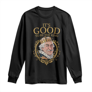Satirical Funny History Jokes Long Sleeve Shirt It's Good To Be The King TS09 Black Print Your Wear