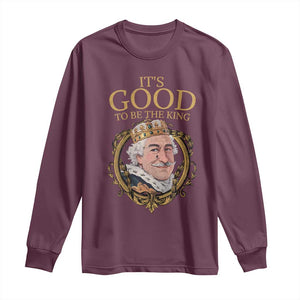 Satirical Funny History Jokes Long Sleeve Shirt It's Good To Be The King TS09 Maroon Print Your Wear