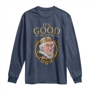 Satirical Funny History Jokes Long Sleeve Shirt It's Good To Be The King TS09 Navy Print Your Wear