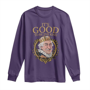 Satirical Funny History Jokes Long Sleeve Shirt It's Good To Be The King TS09 Purple Print Your Wear