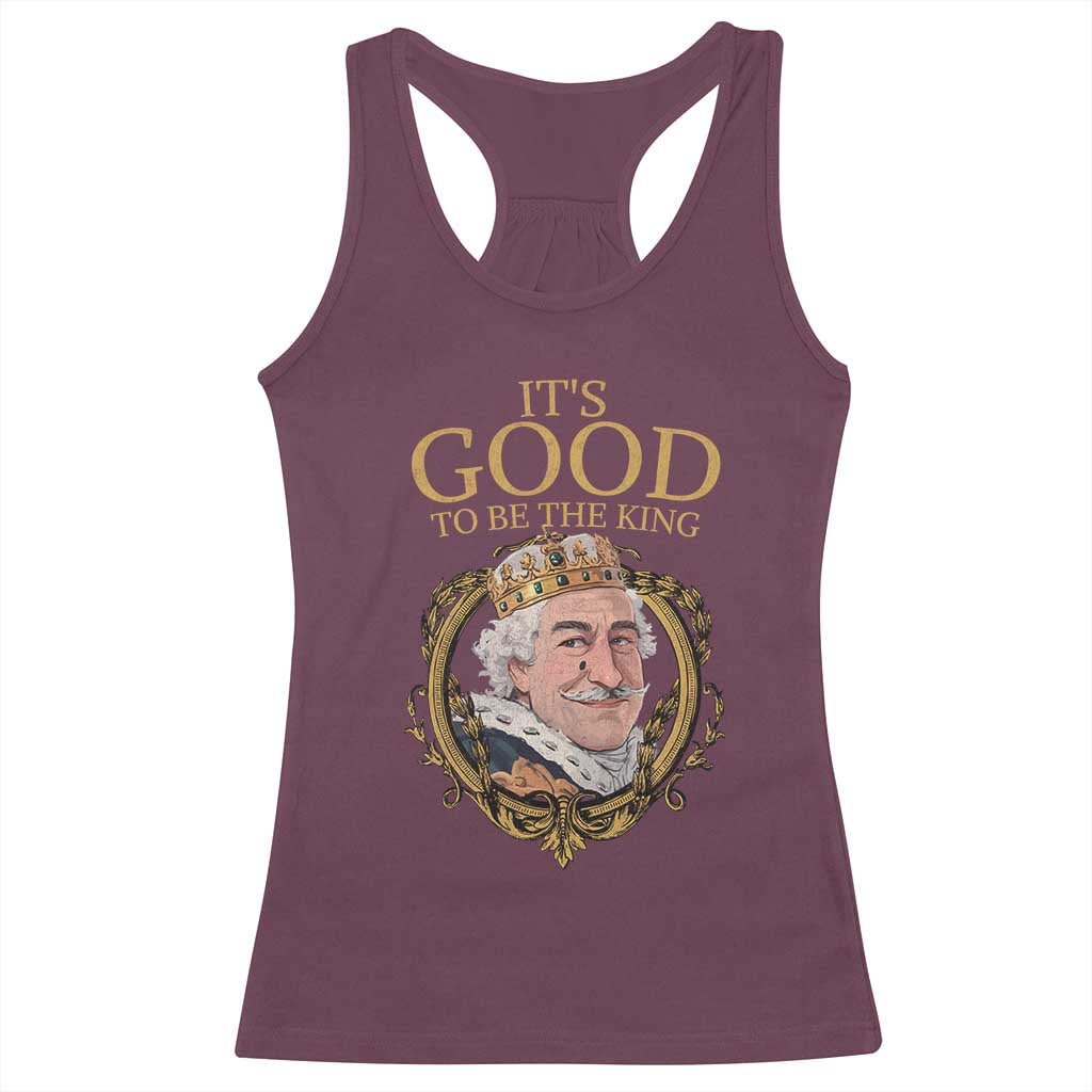 Satirical Funny History Jokes Racerback Tank Top It's Good To Be The King TS09 Maroon Print Your Wear