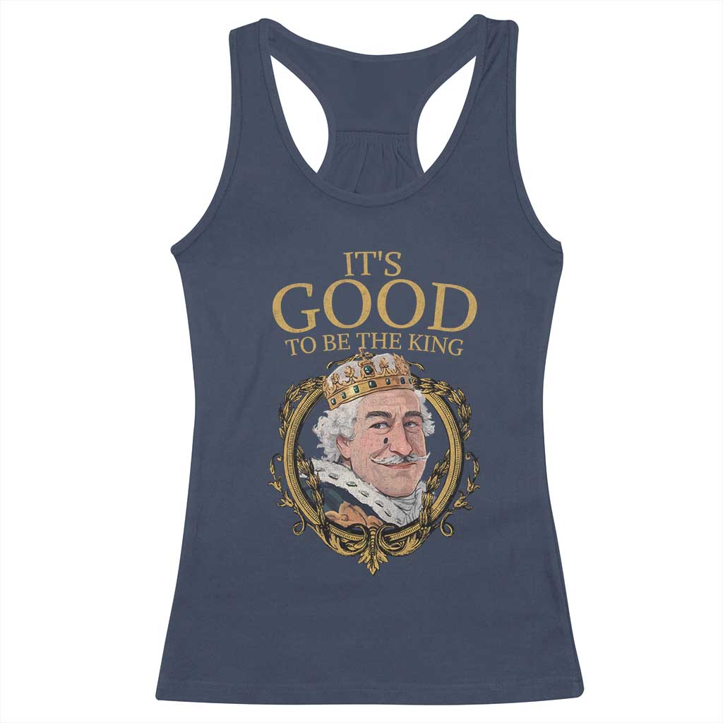 Satirical Funny History Jokes Racerback Tank Top It's Good To Be The King TS09 Navy Print Your Wear