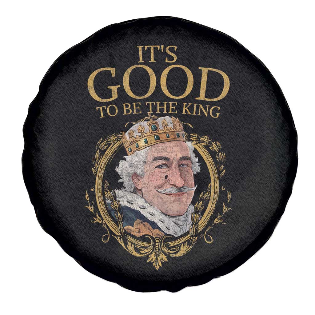 Satirical Funny History Jokes Spare Tire Cover It's Good To Be The King TS09 Print Your Wear