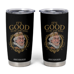 Satirical Funny History Jokes Tumbler Cup It's Good To Be The King TS09 Black Print Your Wear