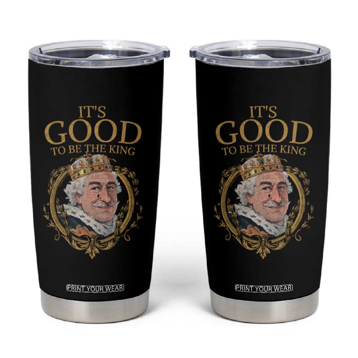 Satirical Funny History Jokes Tumbler Cup It's Good To Be The King TS09 Black Print Your Wear