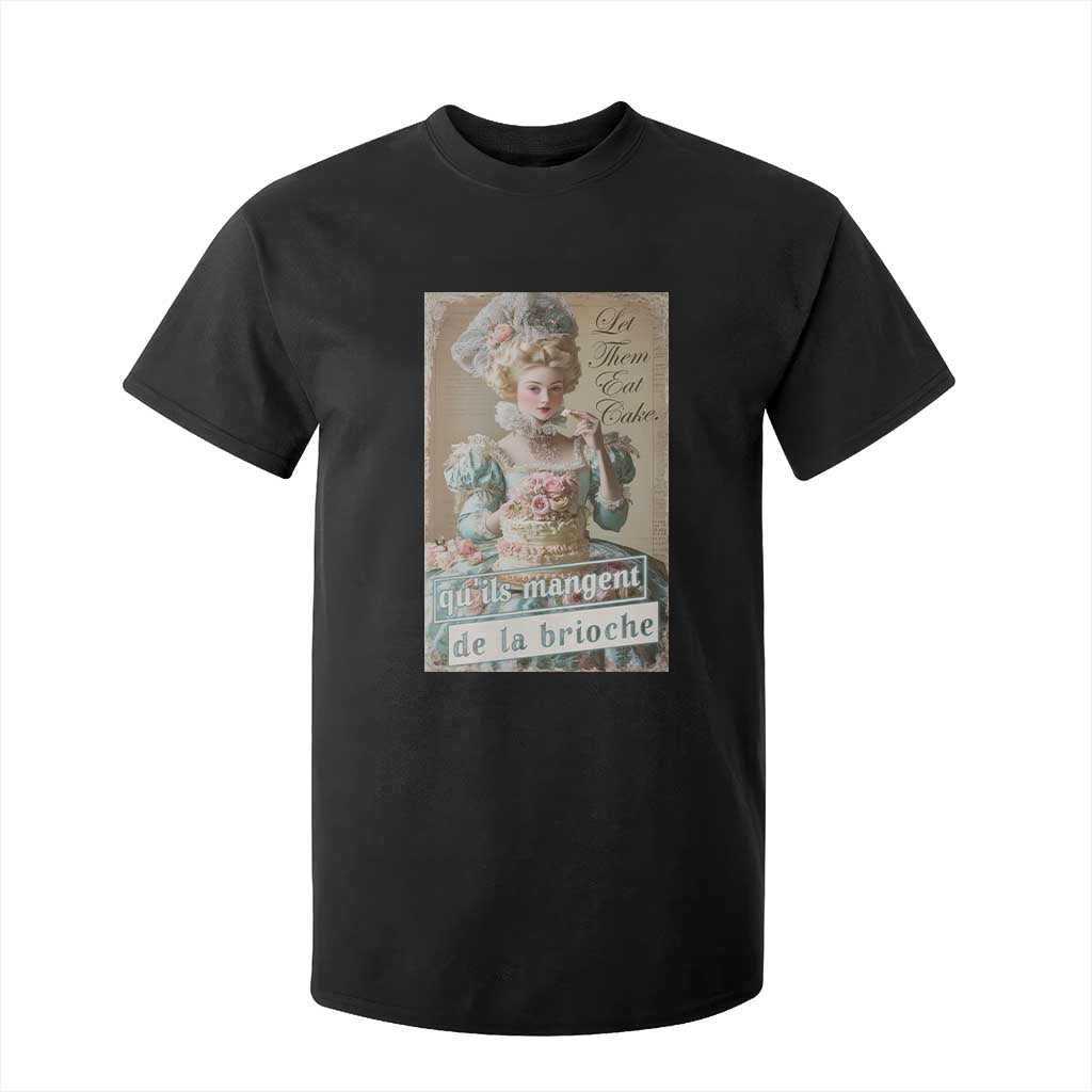 Satirical Funny History Jokes T Shirt For Kid Let Them Eat Cake Marie Antoinette Queen of France TS09 Black Print Your Wear