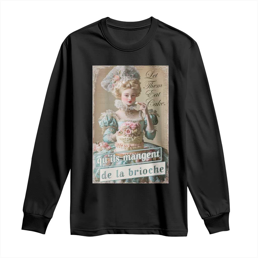Satirical Funny History Jokes Long Sleeve Shirt Let Them Eat Cake Marie Antoinette Queen of France TS09 Black Print Your Wear