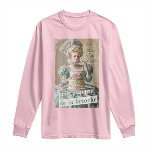 Satirical Funny History Jokes Long Sleeve Shirt Let Them Eat Cake Marie Antoinette Queen of France TS09 Light Pink Print Your Wear