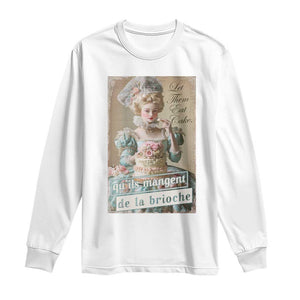 Satirical Funny History Jokes Long Sleeve Shirt Let Them Eat Cake Marie Antoinette Queen of France TS09 White Print Your Wear