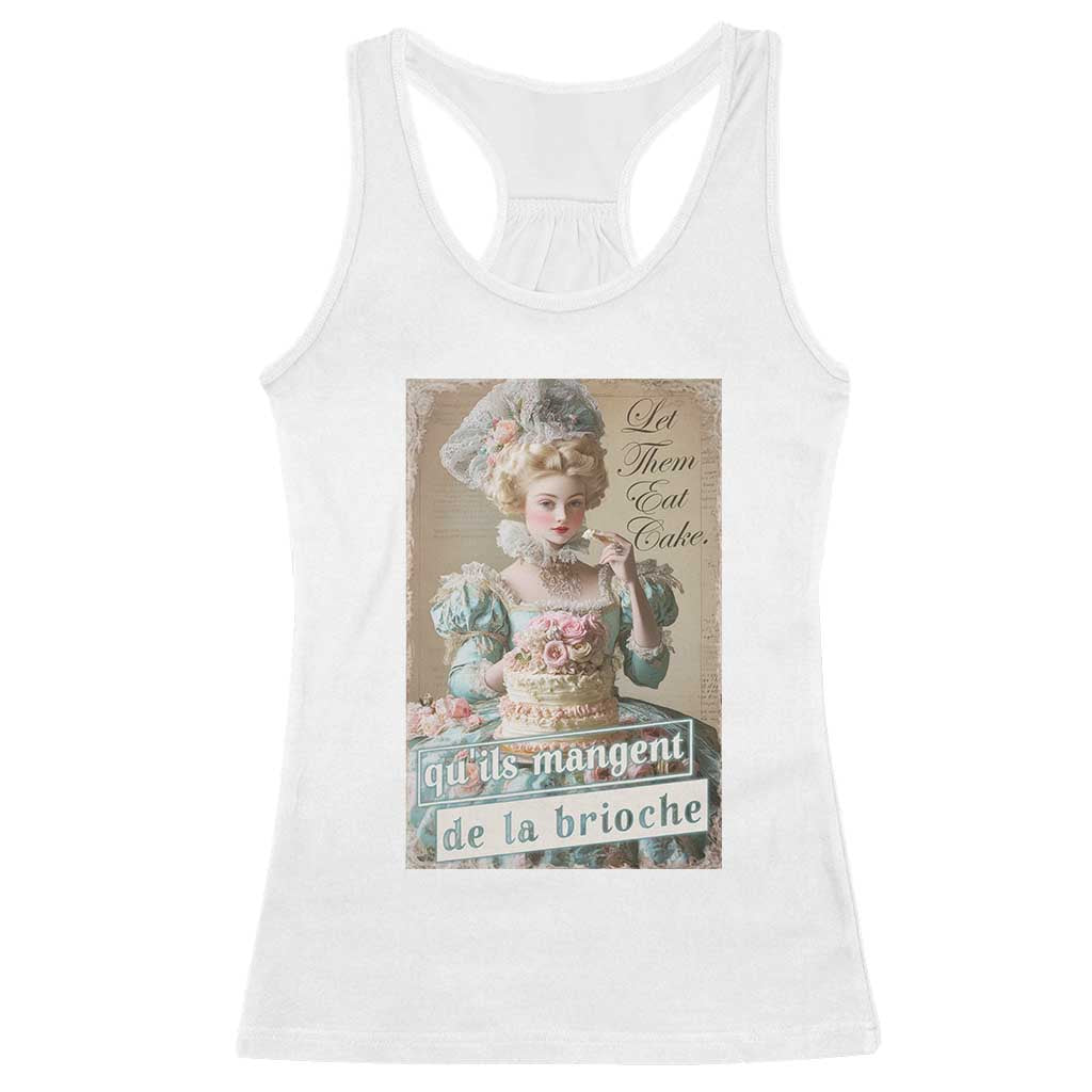 Satirical Funny History Jokes Racerback Tank Top Let Them Eat Cake Marie Antoinette Queen of France TS09 White Print Your Wear