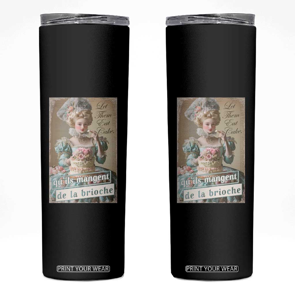 Satirical Funny History Jokes Skinny Tumbler Let Them Eat Cake Marie Antoinette Queen of France TS09 Black Print Your Wear