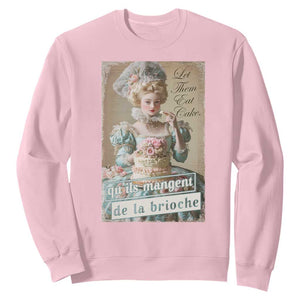 Satirical Funny History Jokes Sweatshirt Let Them Eat Cake Marie Antoinette Queen of France TS09 Light Pink Print Your Wear