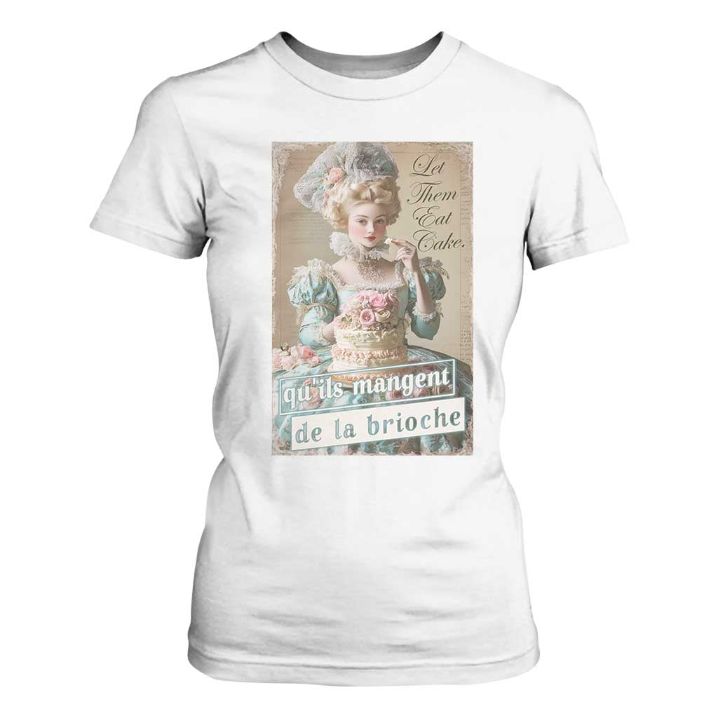 Satirical Funny History Jokes T Shirt For Women Let Them Eat Cake Marie Antoinette Queen of France TS09 White Print Your Wear