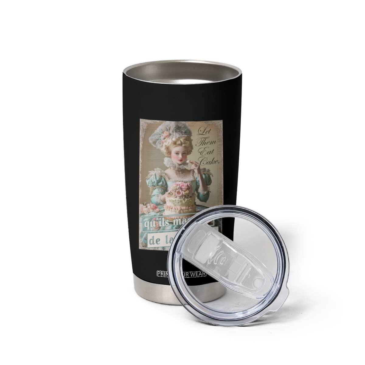 Satirical Funny History Jokes Tumbler Cup Let Them Eat Cake Marie Antoinette Queen of France TS09 Print Your Wear