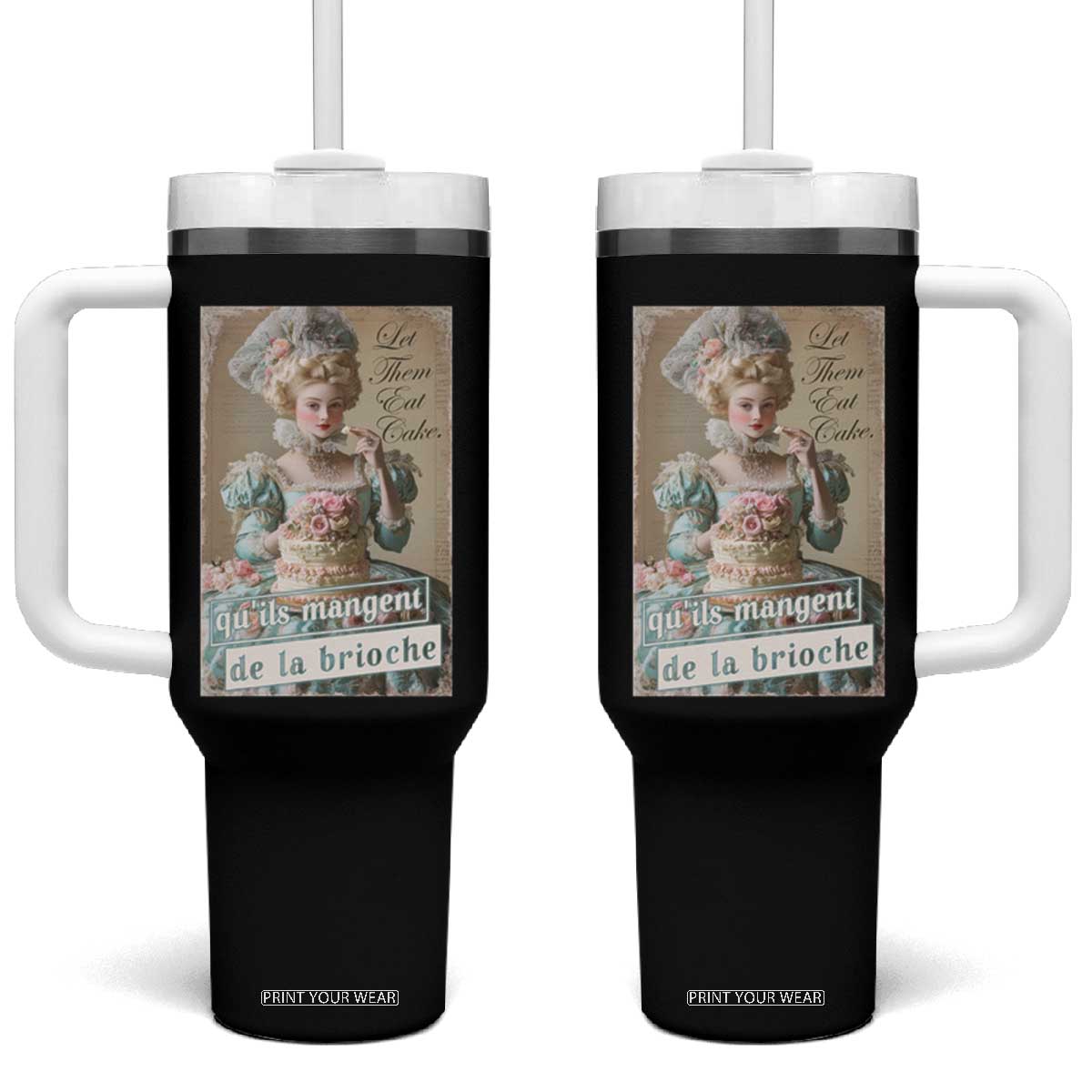 Satirical Funny History Jokes Tumbler With Handle Let Them Eat Cake Marie Antoinette Queen of France TS09 One Size: 40 oz Black Print Your Wear