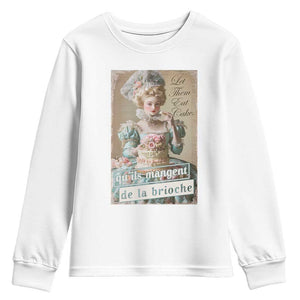 Satirical Funny History Jokes Youth Sweatshirt Let Them Eat Cake Marie Antoinette Queen of France TS09 White Print Your Wear