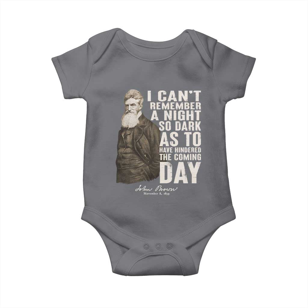 John Brown Baby Onesie I Cannot Remember A Night So Dark As To Have Hindered The Coming Day TS09 Charcoal Print Your Wear