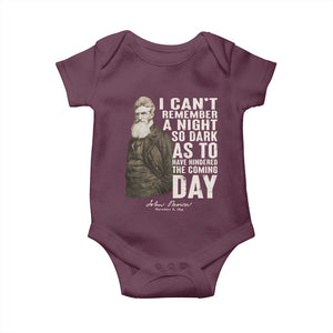 John Brown Baby Onesie I Cannot Remember A Night So Dark As To Have Hindered The Coming Day TS09 Maroon Print Your Wear