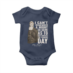 John Brown Baby Onesie I Cannot Remember A Night So Dark As To Have Hindered The Coming Day TS09 Navy Print Your Wear