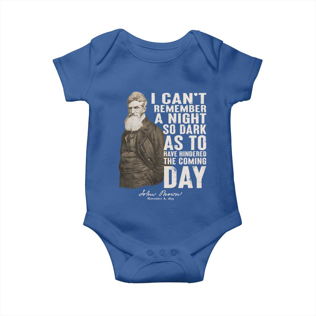 John Brown Baby Onesie I Cannot Remember A Night So Dark As To Have Hindered The Coming Day TS09 Royal Blue Print Your Wear