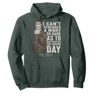 John Brown Hoodie I Cannot Remember A Night So Dark As To Have Hindered The Coming Day TS09 Dark Forest Green Print Your Wear