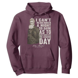 John Brown Hoodie I Cannot Remember A Night So Dark As To Have Hindered The Coming Day TS09 Maroon Print Your Wear