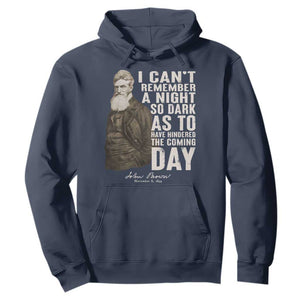 John Brown Hoodie I Cannot Remember A Night So Dark As To Have Hindered The Coming Day TS09 Navy Print Your Wear