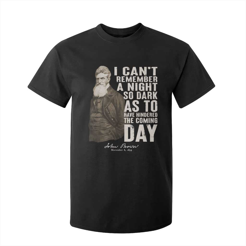 John Brown T Shirt For Kid I Cannot Remember A Night So Dark As To Have Hindered The Coming Day TS09 Black Print Your Wear